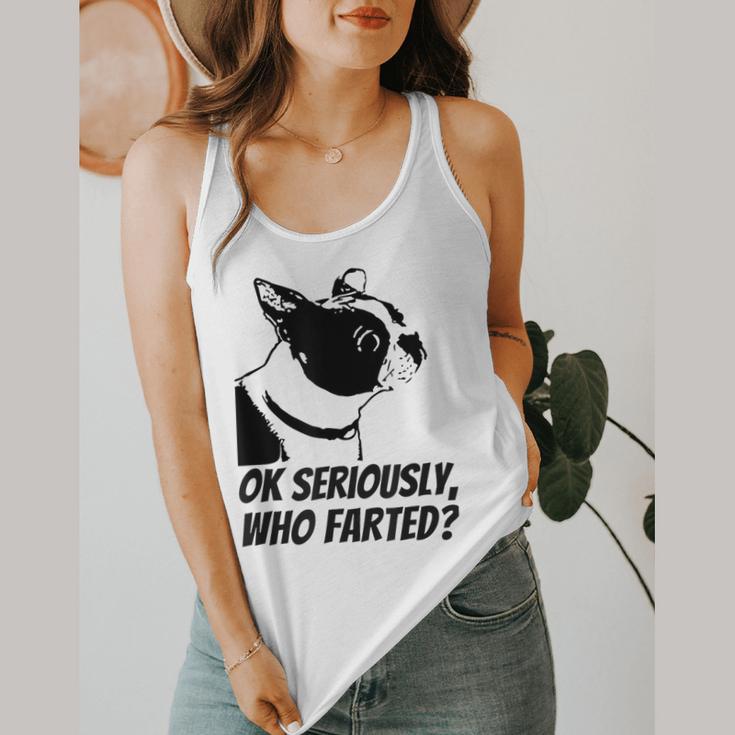 Boston Terrier Shirt Ok Seriously Who Farted Flowy Tank, funny design