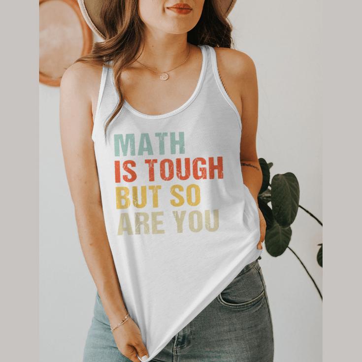 Math Teacher Quote Math Is Tough But So Are You Flowy Tank, funny design Math Teacher Quote Math Is Tough But So Are You Flowy Tank, funny design