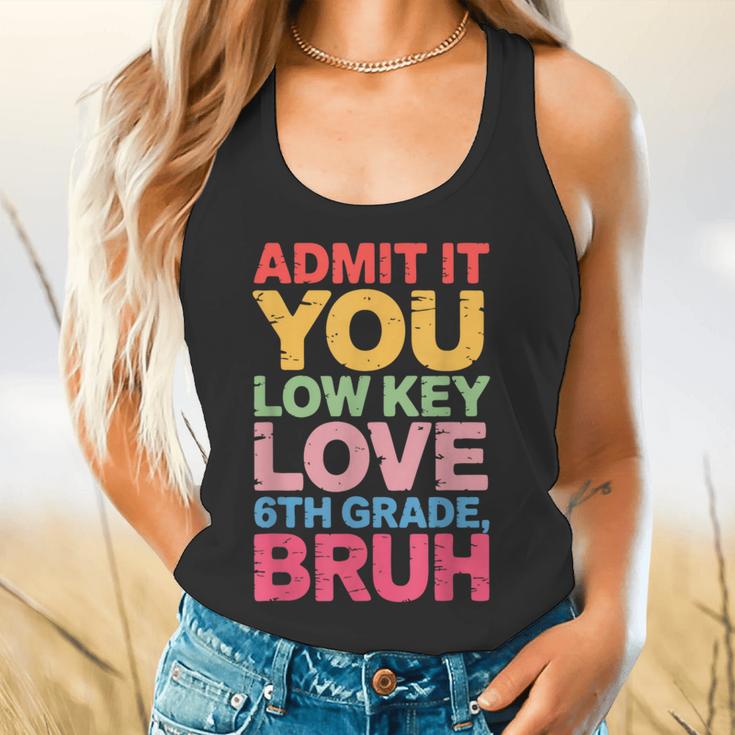 Admit It You Low Key Love 6th Grade Bruh Teacher Squad Life Flowy Tank, gift for family, gift for coworker