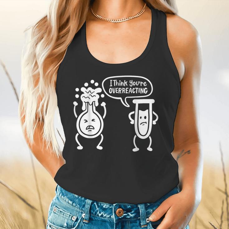 Chemistry Science Teacher I Think You'Re Overreacting Men Women Girls Kids Flowy Tank, gift for family, gift for coworker
