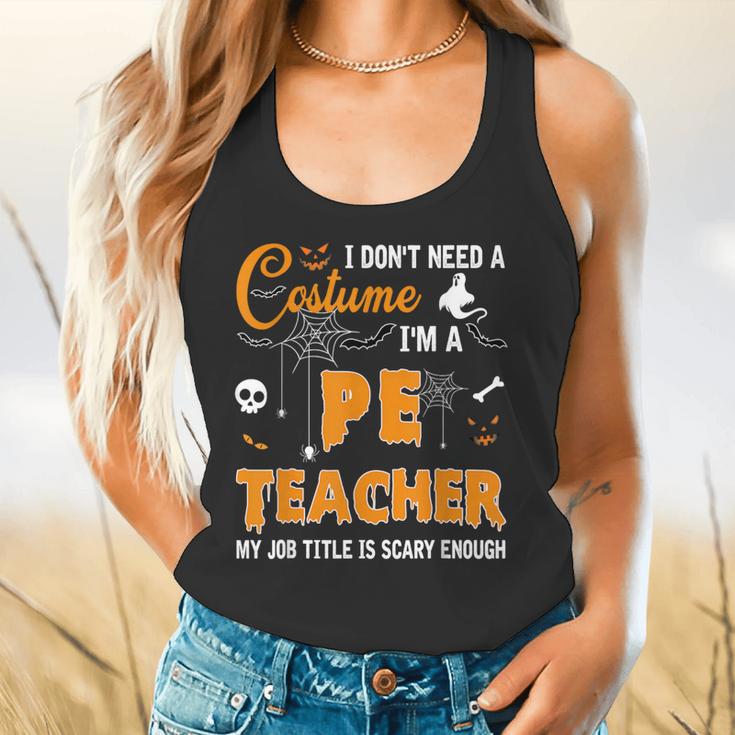 I Don't Need A Costume I'm A Pe Teacher Halloween Men Women Flowy Tank, gift for family, gift for coworker I Don't Need A Costume I'm A Pe Teacher Halloween Men Women Flowy Tank, gift for family, gift for coworker