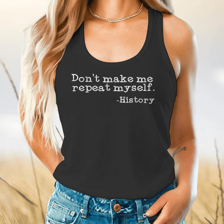 Dont Make Me Repeat Myself History History Teacher Flowy Tank, gift for family, gift for coworker Dont Make Me Repeat Myself History History Teacher Flowy Tank, gift for family, gift for coworker