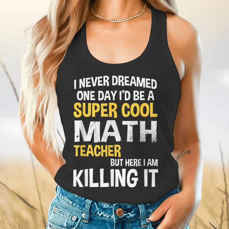 I Never Dreamed One Day I'd Be A Cool Math Teacher Flowy Tank, gift for family, gift for coworker