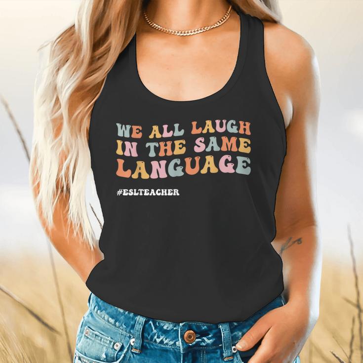 ESL Teacher We All Laugh In The Same Language Flowy Tank, gift for family, gift for coworker ESL Teacher We All Laugh In The Same Language Flowy Tank, gift for family, gift for coworker