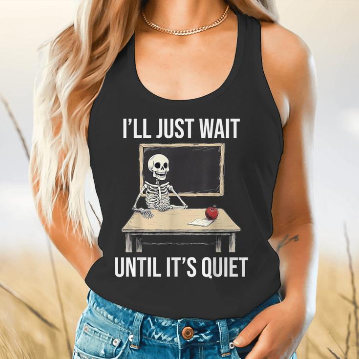 I'Ll Just Wait Until It's Quiet Skeleton Teacher Halloween Flowy Tank, gift for family, gift for coworker I'Ll Just Wait Until It's Quiet Skeleton Teacher Halloween Flowy Tank, gift for family, gift for coworker