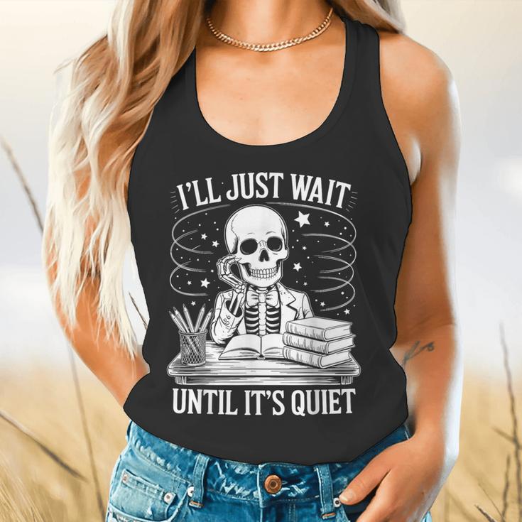 I'Ll Wait Until It's Quiet Tshirt Skeleton Teacher Halloween Flowy Tank, gift for family, gift for coworker I'Ll Wait Until It's Quiet Tshirt Skeleton Teacher Halloween Flowy Tank, gift for family, gift for coworker