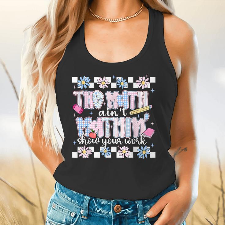 The Math Aint Mathin Meme Show Your Work Floral Math Teacher Flowy Tank, gift for family, gift for coworker The Math Aint Mathin Meme Show Your Work Floral Math Teacher Flowy Tank, gift for family, gift for coworker