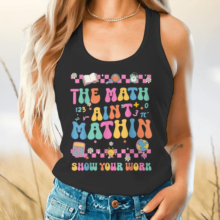 The Math Ain't Mathin Show Your Work Math Teacher Crew Flowy Tank, gift for family, gift for coworker The Math Ain't Mathin Show Your Work Math Teacher Crew Flowy Tank, gift for family, gift for coworker