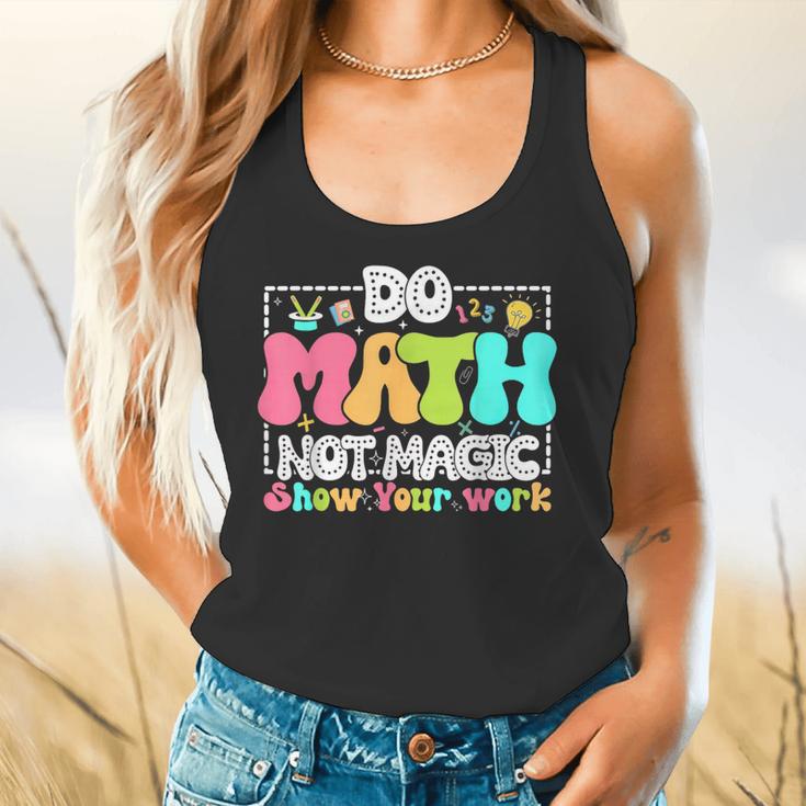 Do Math Not Magic Show Your Work Math Teacher Flowy Tank, gift for family, gift for coworker Do Math Not Magic Show Your Work Math Teacher Flowy Tank, gift for family, gift for coworker