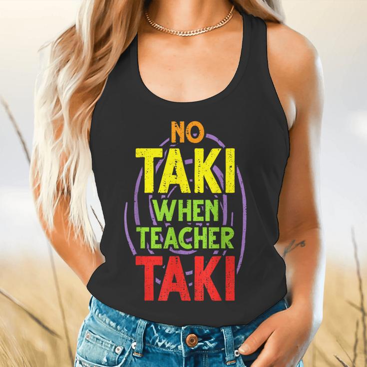 No Taki When Teacher Taki Education Classroom Teacher Flowy Tank, gift for family, gift for coworker No Taki When Teacher Taki Education Classroom Teacher Flowy Tank, gift for family, gift for coworker