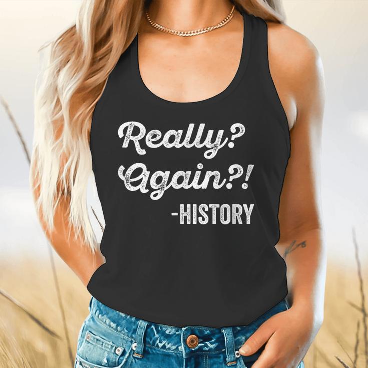 Really Again History History Teacher Saying T-Shirt Flowy Tank, gift for family, gift for coworker Really Again History History Teacher Saying T-Shirt Flowy Tank, gift for family, gift for coworker