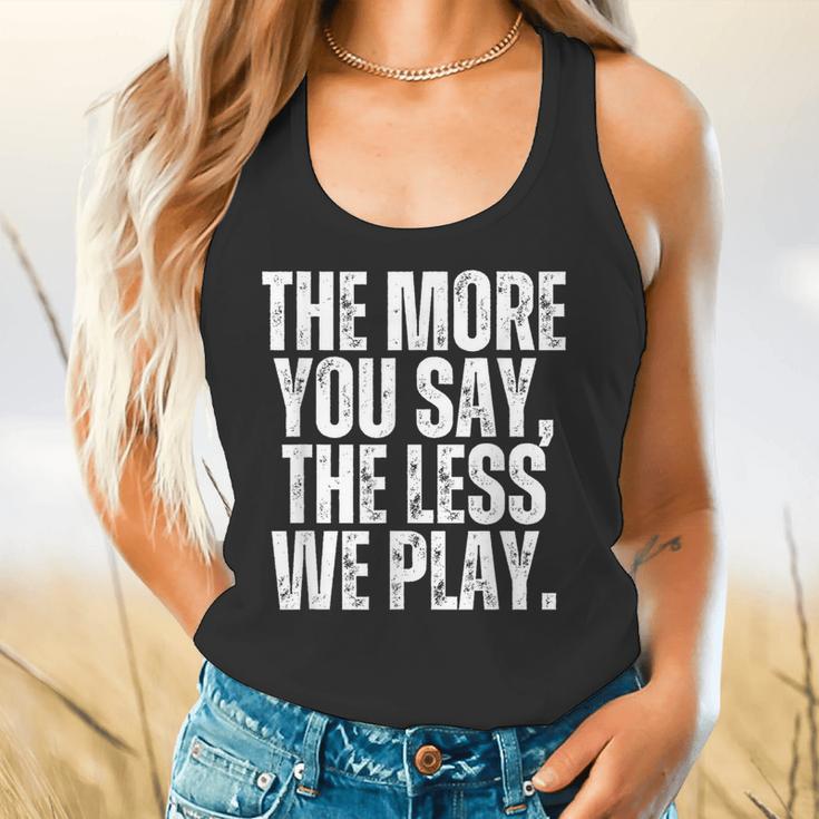 The More You Say The Less We Play Men Women PE Teacher Flowy Tank, gift for family, gift for coworker