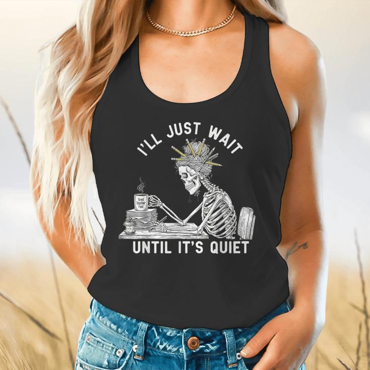 Teacher Skeleton Messy Bun I'Ll Just Wait Until Its Quiet Flowy Tank, gift for family, gift for coworker Teacher Skeleton Messy Bun I'Ll Just Wait Until Its Quiet Flowy Tank, gift for family, gift for coworker