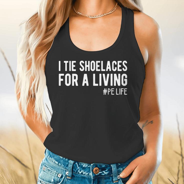 I Tie Shoelaces For a Living Elementary PE Teacher Flowy Tank, gift for family, gift for coworker I Tie Shoelaces For a Living Elementary PE Teacher Flowy Tank, gift for family, gift for coworker