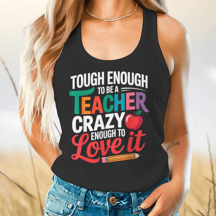 Tough Enough To Be A Teacher Crazy Enough To Love It Flowy Tank, gift for family, gift for coworker