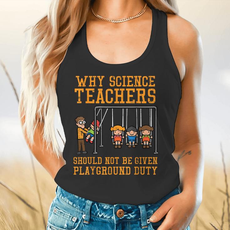 Why Science Teachers Not Given Playground Duty Men Women Flowy Tank, gift for family, gift for coworker