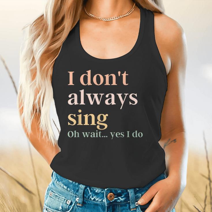 Women I Don't Always Sing Oh Wait Yes I Do Music Teacher Flowy Tank, gift for family, gift for coworker Women I Don't Always Sing Oh Wait Yes I Do Music Teacher Flowy Tank, gift for family, gift for coworker