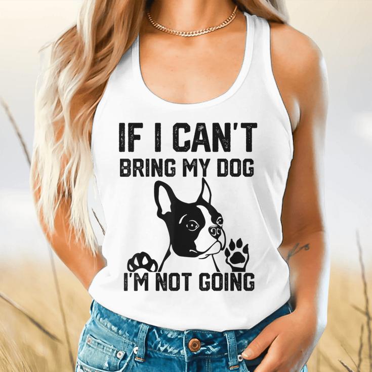 Boston Terrier If I Can't Bring My Dog I'm Not Going Men Women Kids Flowy Tank, gift for family, gift for coworker