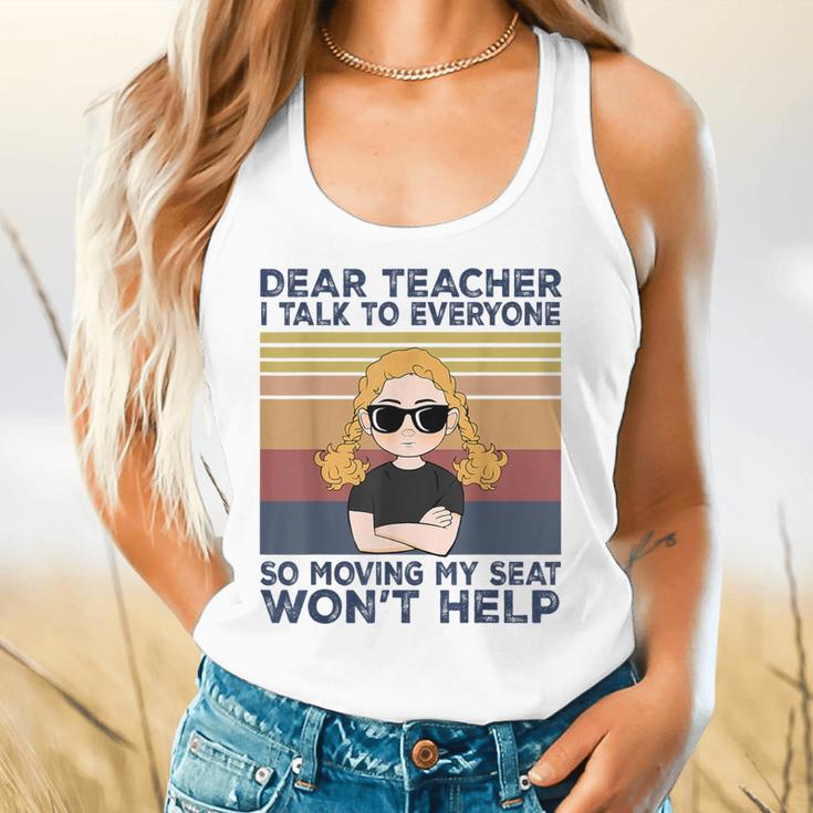 Dear Teacher I Talk To Everyone So Moving My Seat Won’t Help Flowy Tank, gift for family, gift for coworker