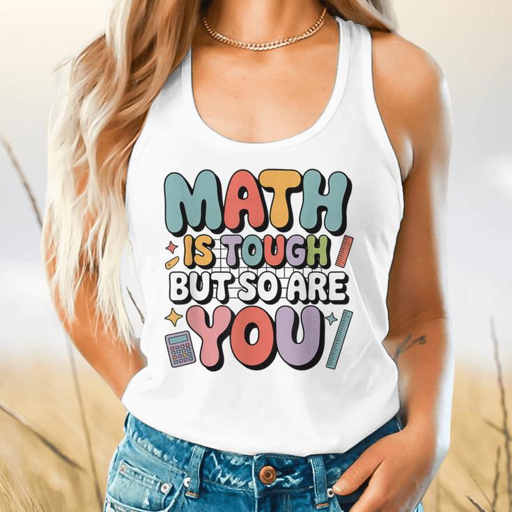 Math Is Tough But So Are You Motivational School Teacher Flowy Tank, gift for family, gift for coworker Math Is Tough But So Are You Motivational School Teacher Flowy Tank, gift for family, gift for coworker