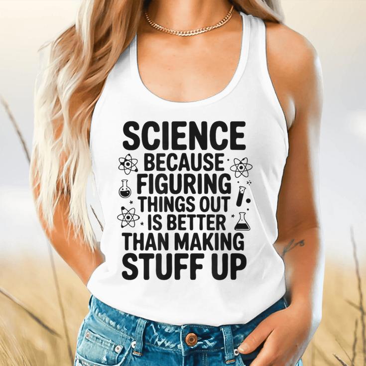 Science Because Figuring Things Out Teacher Scientific Adult Flowy Tank, gift for family, gift for coworker