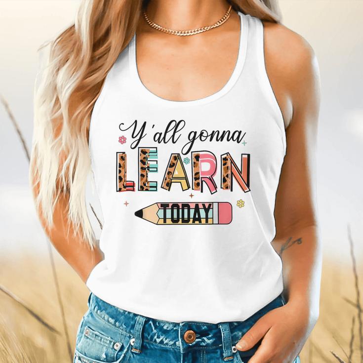 Teacher Y'All Gonna Learn Today First Day Of School Teacher Flowy Tank, gift for family, gift for coworker Teacher Y'All Gonna Learn Today First Day Of School Teacher Flowy Tank, gift for family, gift for coworker