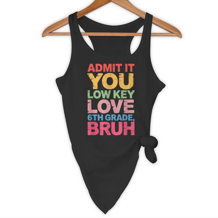 Admit It You Low Key Love 6th Grade Bruh Teacher Squad Life Flowy Tank, novelty gifts, funny gifts