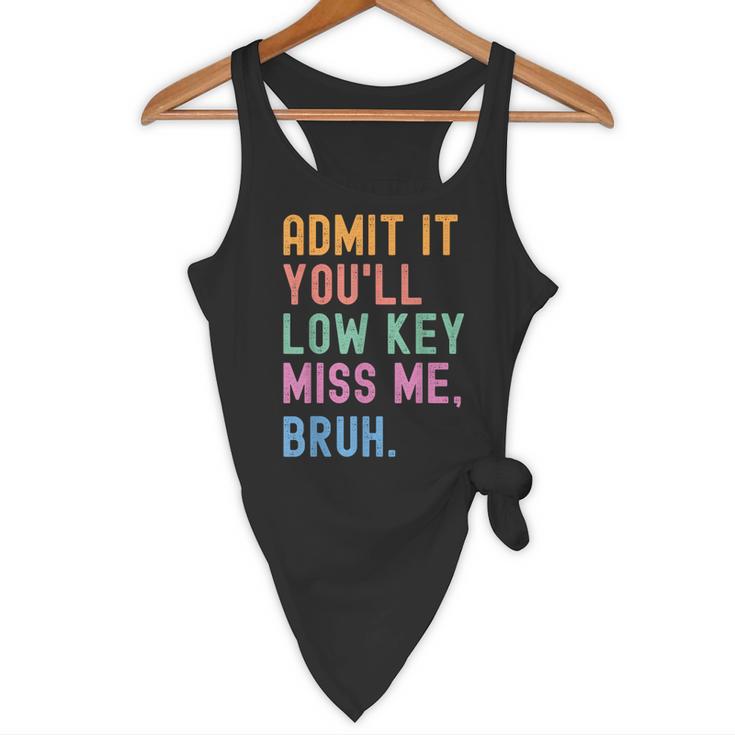 Admit It You'Ll Low Key Miss Me Bruh Women Men Teacher Flowy Tank, novelty gifts, funny gifts Admit It You'Ll Low Key Miss Me Bruh Women Men Teacher Flowy Tank, novelty gifts, funny gifts