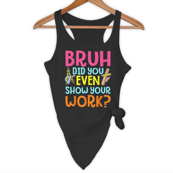 Bruh Did You Even Show Your Work Humorous Math Teacher Flowy Tank, novelty gifts, funny gifts Bruh Did You Even Show Your Work Humorous Math Teacher Flowy Tank, novelty gifts, funny gifts