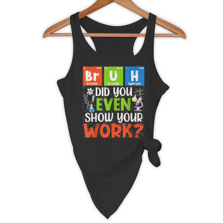 Bruh Did You Even Show Your Work For Science Teachers For Men Women Flowy Tank, novelty gifts, funny gifts