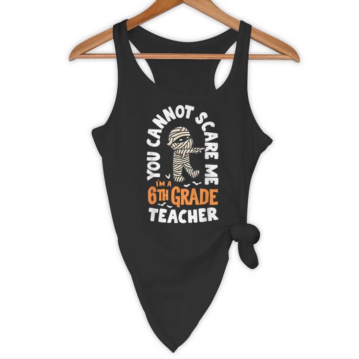 You Cannot Scare Me Im A Teacher 6th Grade Halloween Teacher For Men Women Kids Flowy Tank, novelty gifts, funny gifts You Cannot Scare Me Im A Teacher 6th Grade Halloween Teacher For Men Women Kids Flowy Tank, novelty gifts, funny gifts