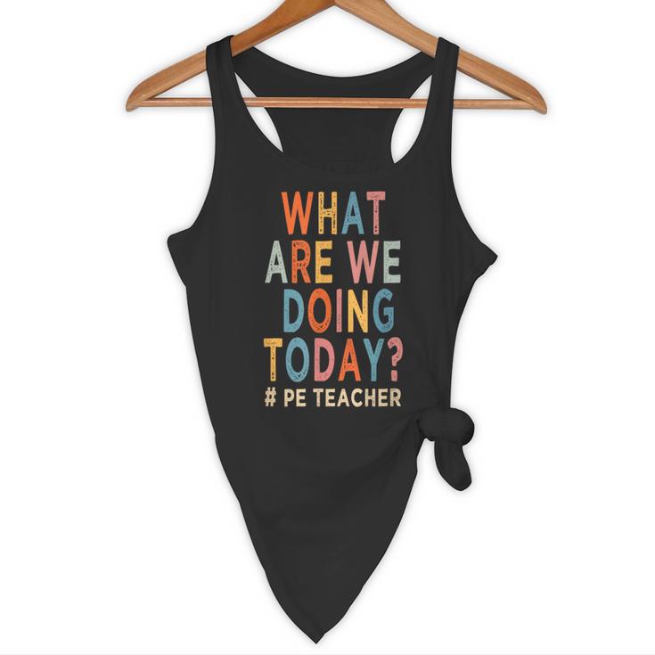 What Are We Doing Today PE Teacher Flowy Tank, novelty gifts, funny gifts What Are We Doing Today PE Teacher Flowy Tank, novelty gifts, funny gifts