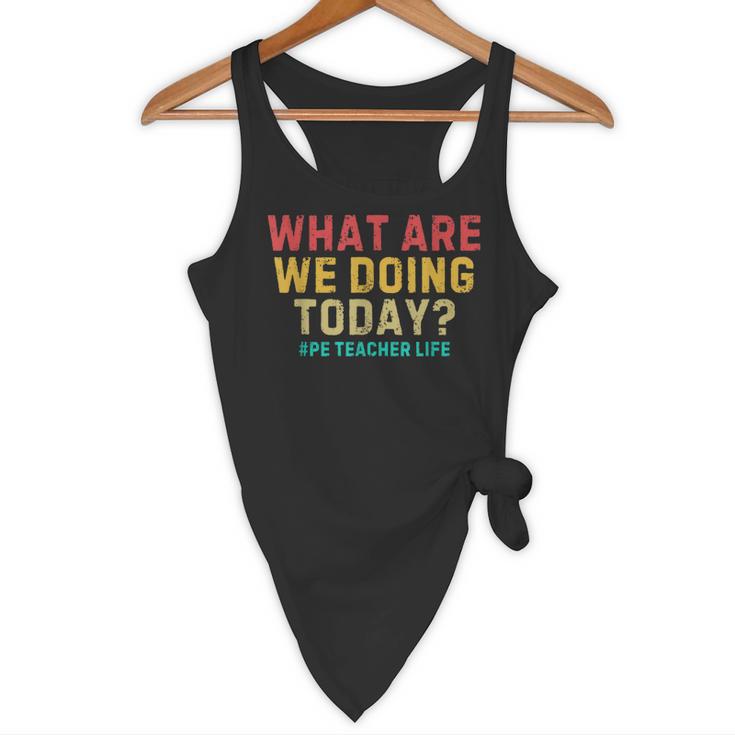 What Are We Doing Today PE Teacher Life Flowy Tank, novelty gifts, funny gifts