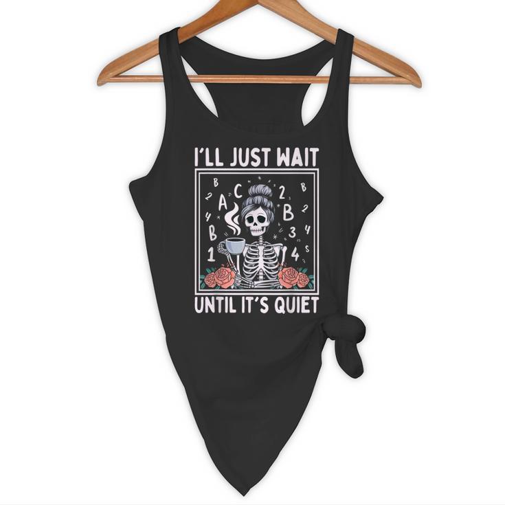 I'Ll Just Wait Until It's Quiet Skeleton Coffee Teacher Flowy Tank, novelty gifts, funny gifts I'Ll Just Wait Until It's Quiet Skeleton Coffee Teacher Flowy Tank, novelty gifts, funny gifts