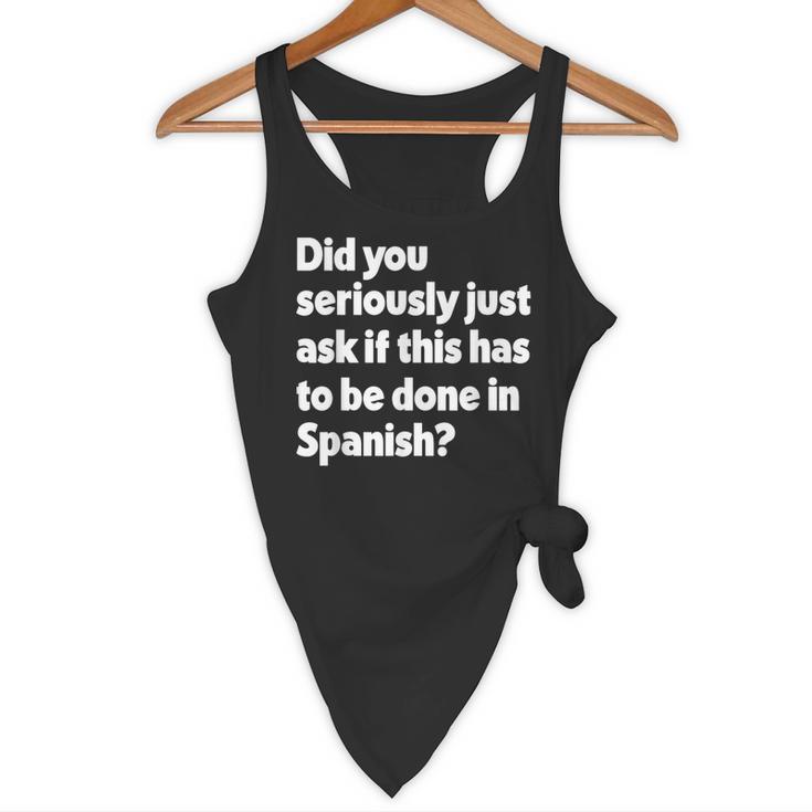 Did You Just Ask If This Has To Be Done In Spanish Teacher Flowy Tank, novelty gifts, funny gifts Did You Just Ask If This Has To Be Done In Spanish Teacher Flowy Tank, novelty gifts, funny gifts