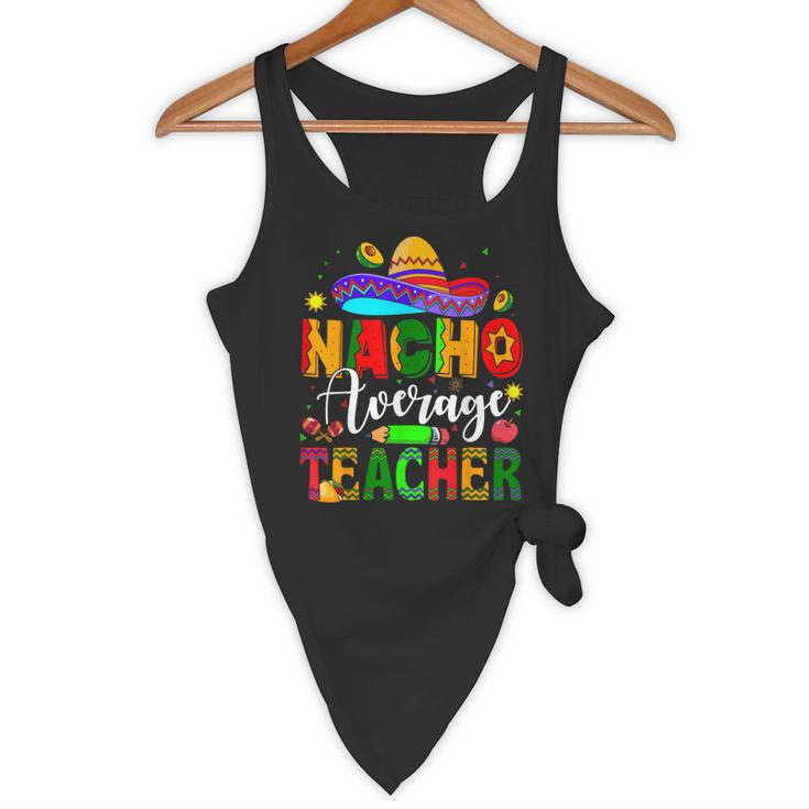 Nacho Average Teacher Mexican Teacher Cinco De Mayo Fiesta Men Women Girls Kids Flowy Tank, novelty gifts, funny gifts