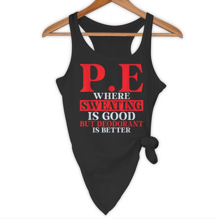 PE Where Sweating Is Good But Deodorant Is Better PE Teacher Flowy Tank, novelty gifts, funny gifts PE Where Sweating Is Good But Deodorant Is Better PE Teacher Flowy Tank, novelty gifts, funny gifts