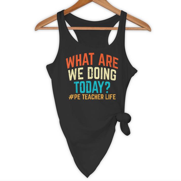 PE Teacher Life What Are We Doing Today Men Women Flowy Tank, novelty gifts, funny gifts PE Teacher Life What Are We Doing Today Men Women Flowy Tank, novelty gifts, funny gifts