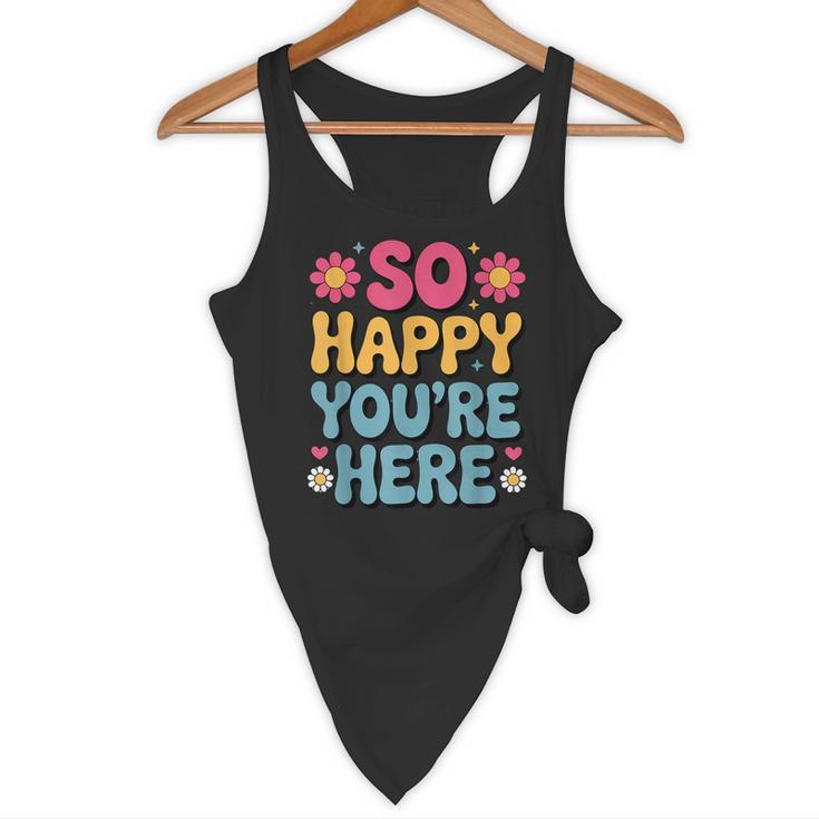 So Happy You’Re Here Groovy Retro Positivity Women Teacher Flowy Tank, novelty gifts, funny gifts So Happy You’Re Here Groovy Retro Positivity Women Teacher Flowy Tank, novelty gifts, funny gifts