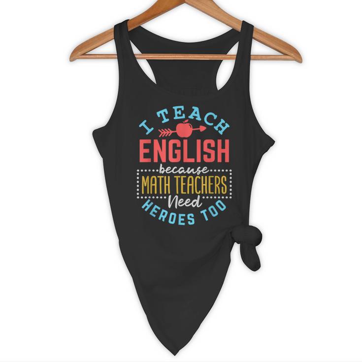 I Teach English Because Math Teachers Need Heroes Too Flowy Tank, novelty gifts, funny gifts I Teach English Because Math Teachers Need Heroes Too Flowy Tank, novelty gifts, funny gifts