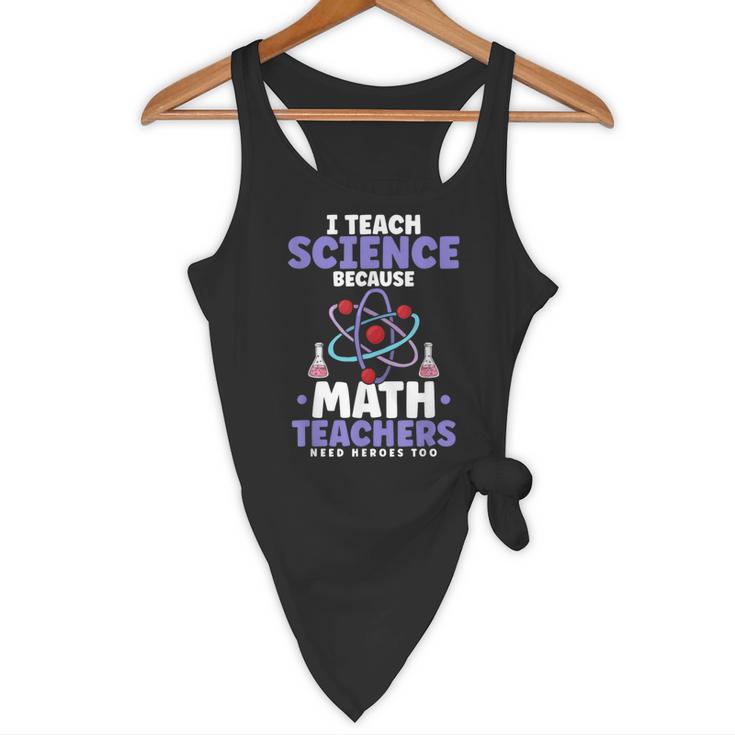 I Teach Science Because Math Teachers Need Heroes Too Flowy Tank, novelty gifts, funny gifts