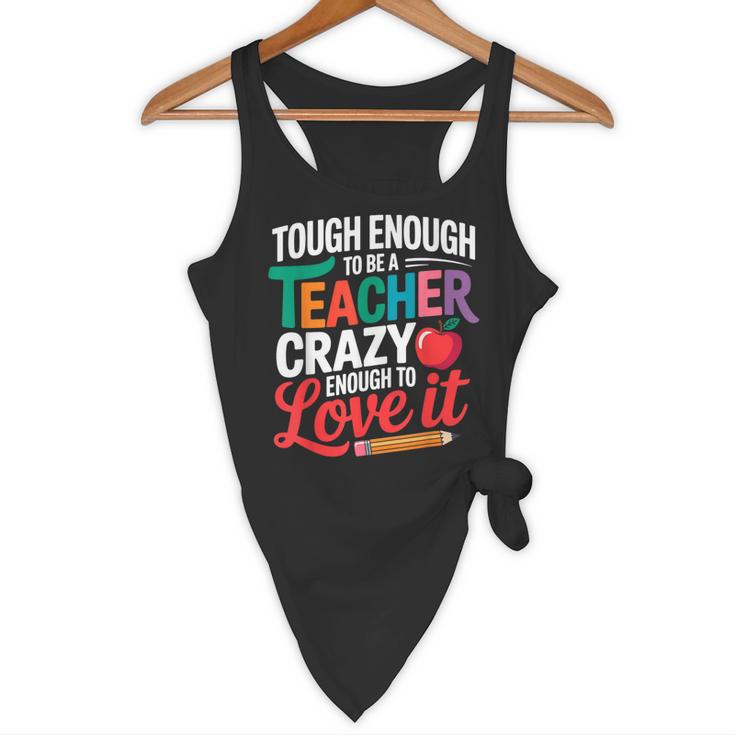 Tough Enough To Be A Teacher Crazy Enough To Love It Flowy Tank, novelty gifts, funny gifts