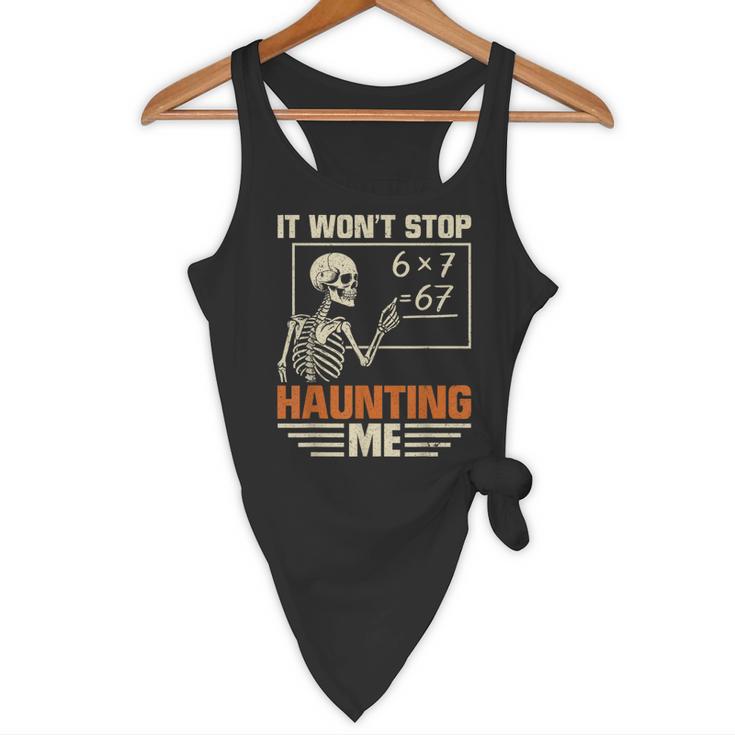 I Won't Stop Haunting Me Skeleton 6 7 Meme Teachers Flowy Tank, novelty gifts, funny gifts I Won't Stop Haunting Me Skeleton 6 7 Meme Teachers Flowy Tank, novelty gifts, funny gifts