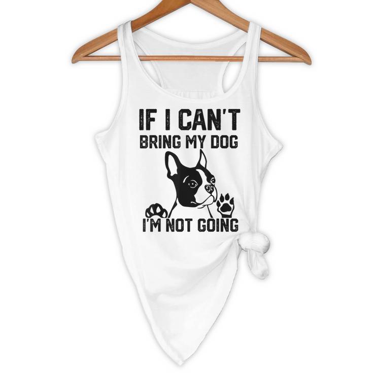 Boston Terrier If I Can't Bring My Dog I'm Not Going Men Women Kids Flowy Tank, novelty gifts, funny gifts