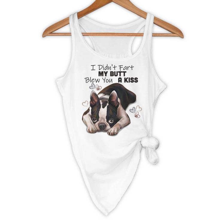 Boston Terrier Shirt I Didn't Fart My Butt Blew You A Kiss Flowy Tank, novelty gifts, funny gifts