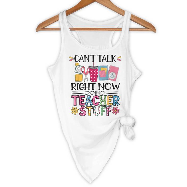 Can't Talk Right Now Doing Teacher Stuff Flowy Tank, novelty gifts, funny gifts Can't Talk Right Now Doing Teacher Stuff Flowy Tank, novelty gifts, funny gifts