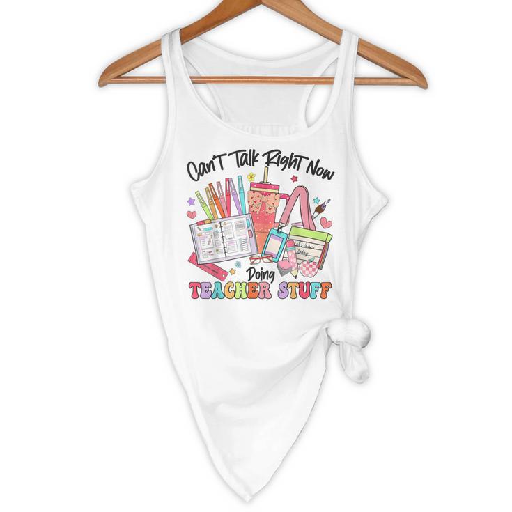 Can't Talk Right Now Doing Teacher Stuff Teacher Stuff Flowy Tank, novelty gifts, funny gifts