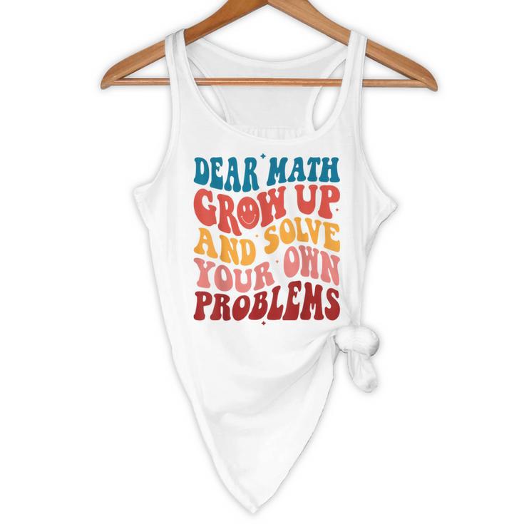 Dear Math Grow Up And Solve Your Own Problems Teens Teacher Flowy Tank, novelty gifts, funny gifts Dear Math Grow Up And Solve Your Own Problems Teens Teacher Flowy Tank, novelty gifts, funny gifts