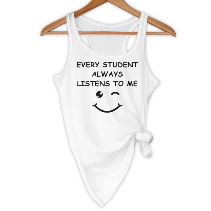 Every Student Always Listens To Me Teacher Lie Party Flowy Tank, novelty gifts, funny gifts Every Student Always Listens To Me Teacher Lie Party Flowy Tank, novelty gifts, funny gifts