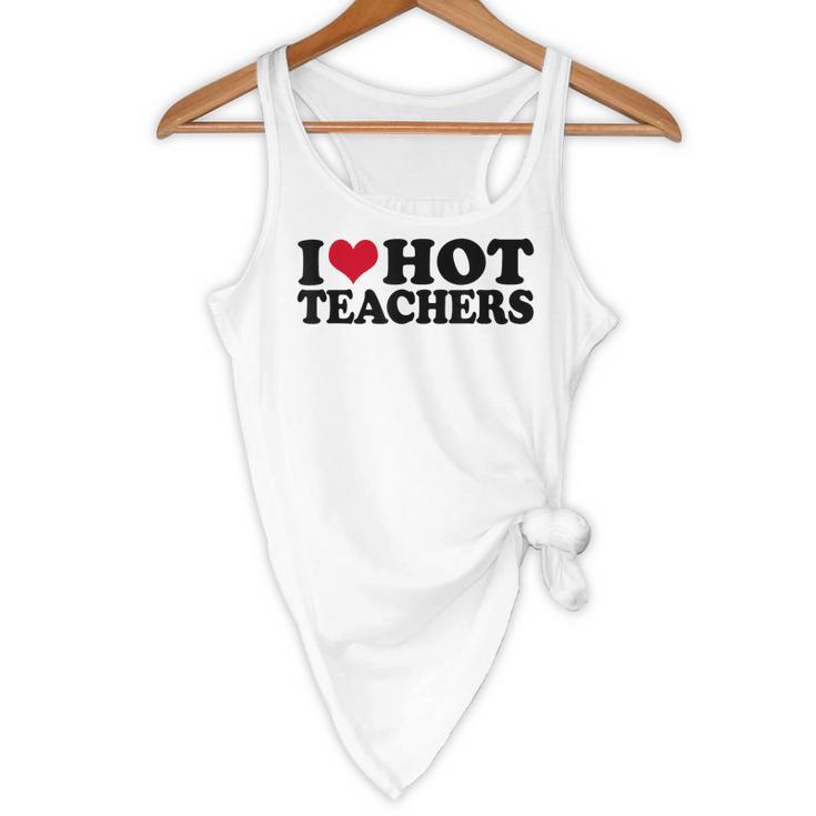 I Love Hot Teachers Men Women Flowy Tank, novelty gifts, funny gifts